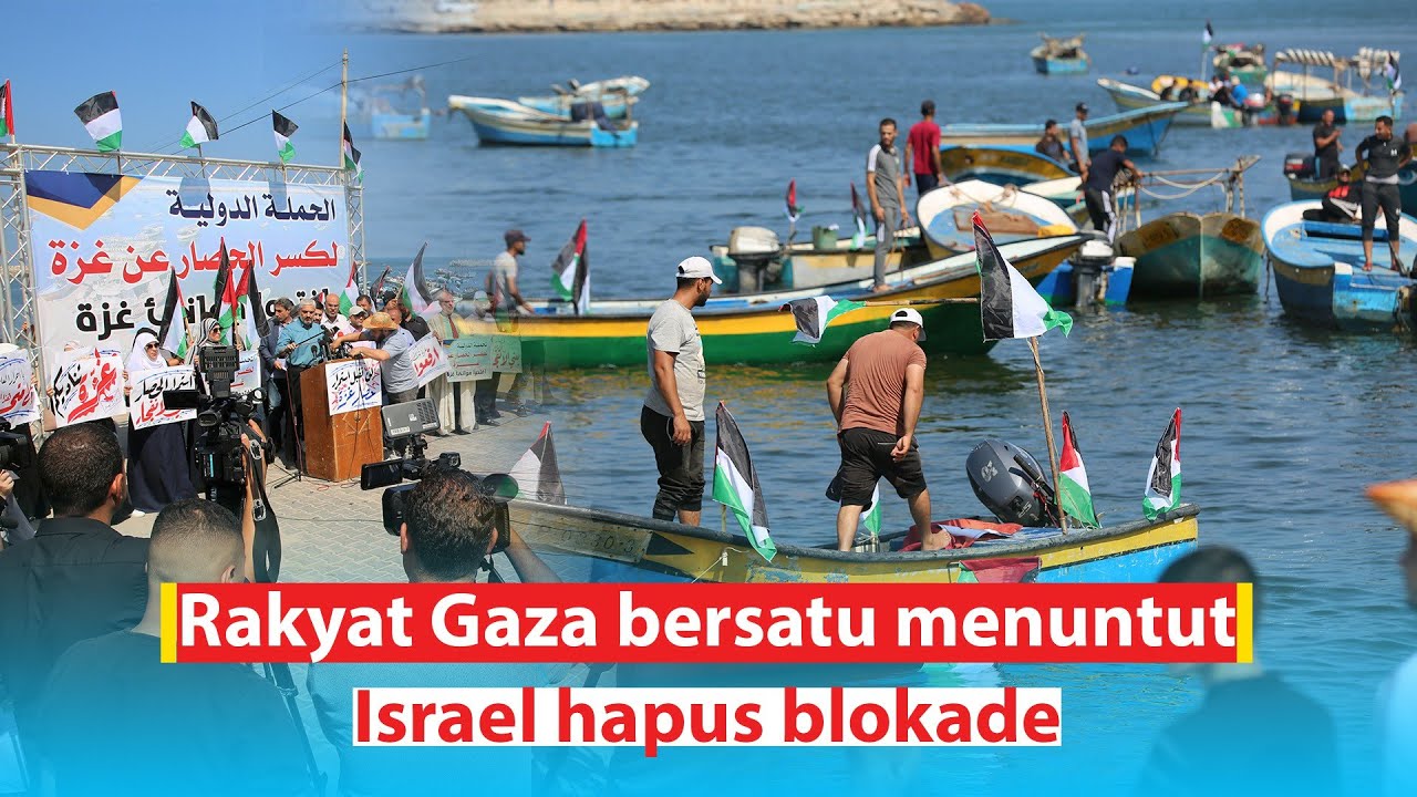 Tuntut Israel Cabut Blokade atas Gaza Lebih dari 16 Tahun
